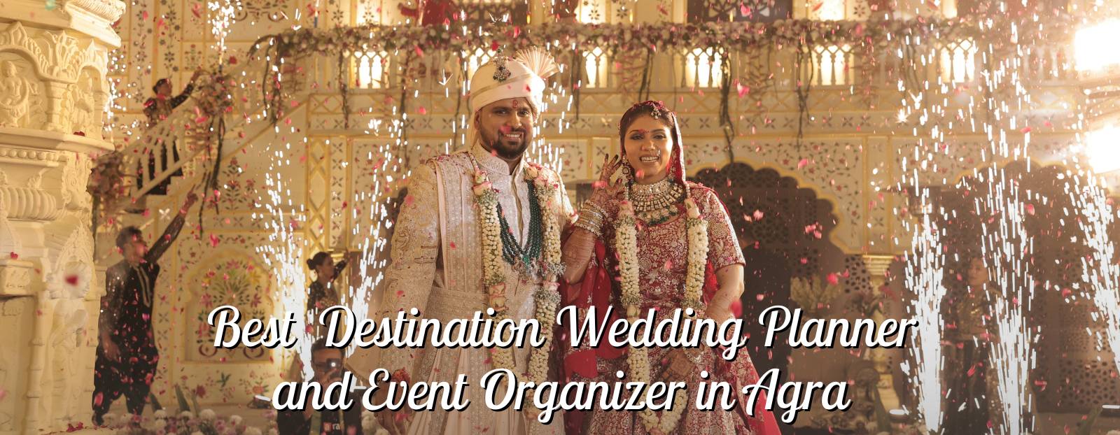Best Destination Wedding Planner and Event Organizer in Agra
		